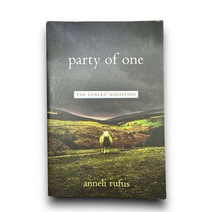 ⚡️3/$15⚡️ Party of One: The Loners' Manifesto [Paperback] by Anneli Rufus Book